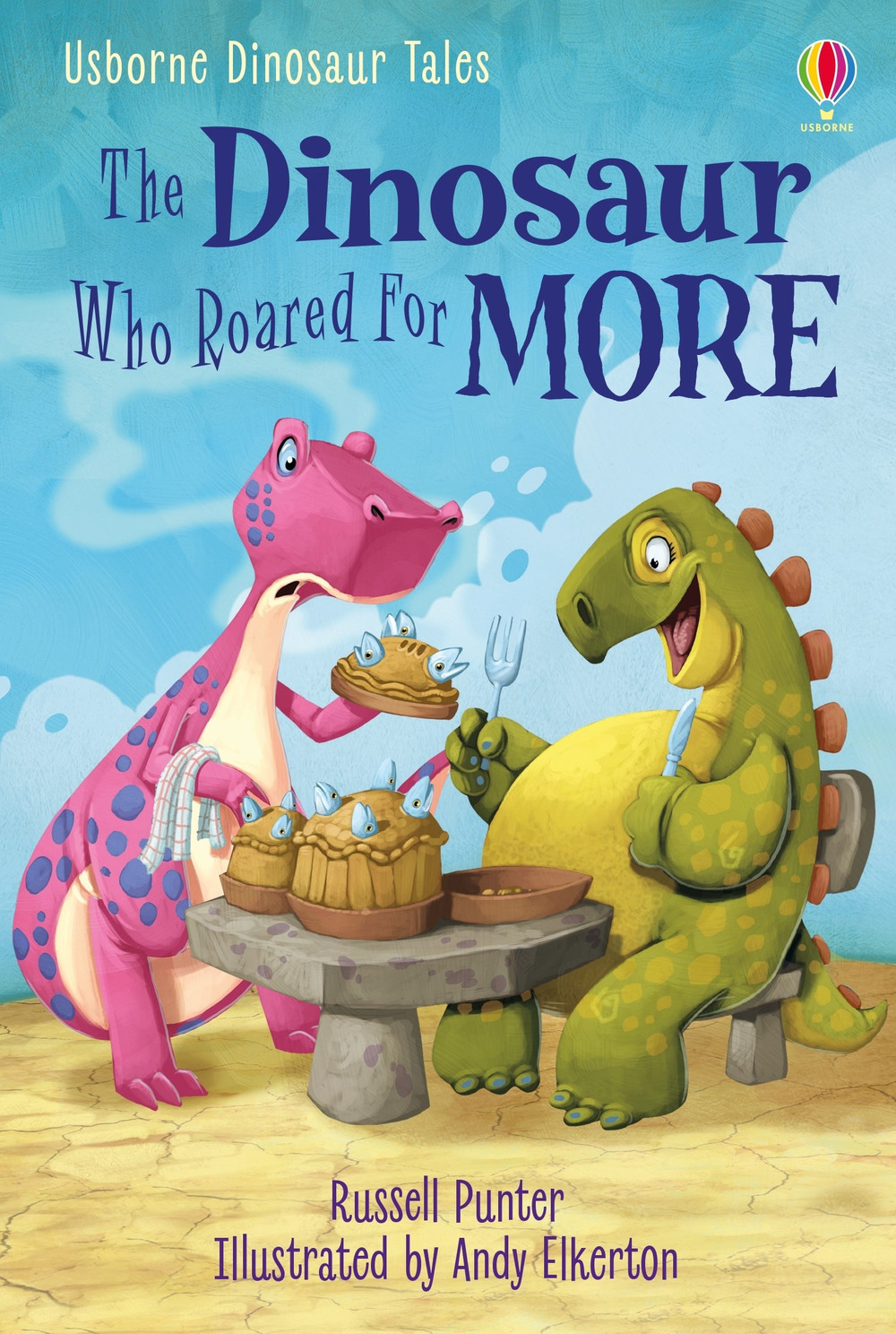 The dinosaur who roared for more. Dinosaur tales. Ediz. a colori