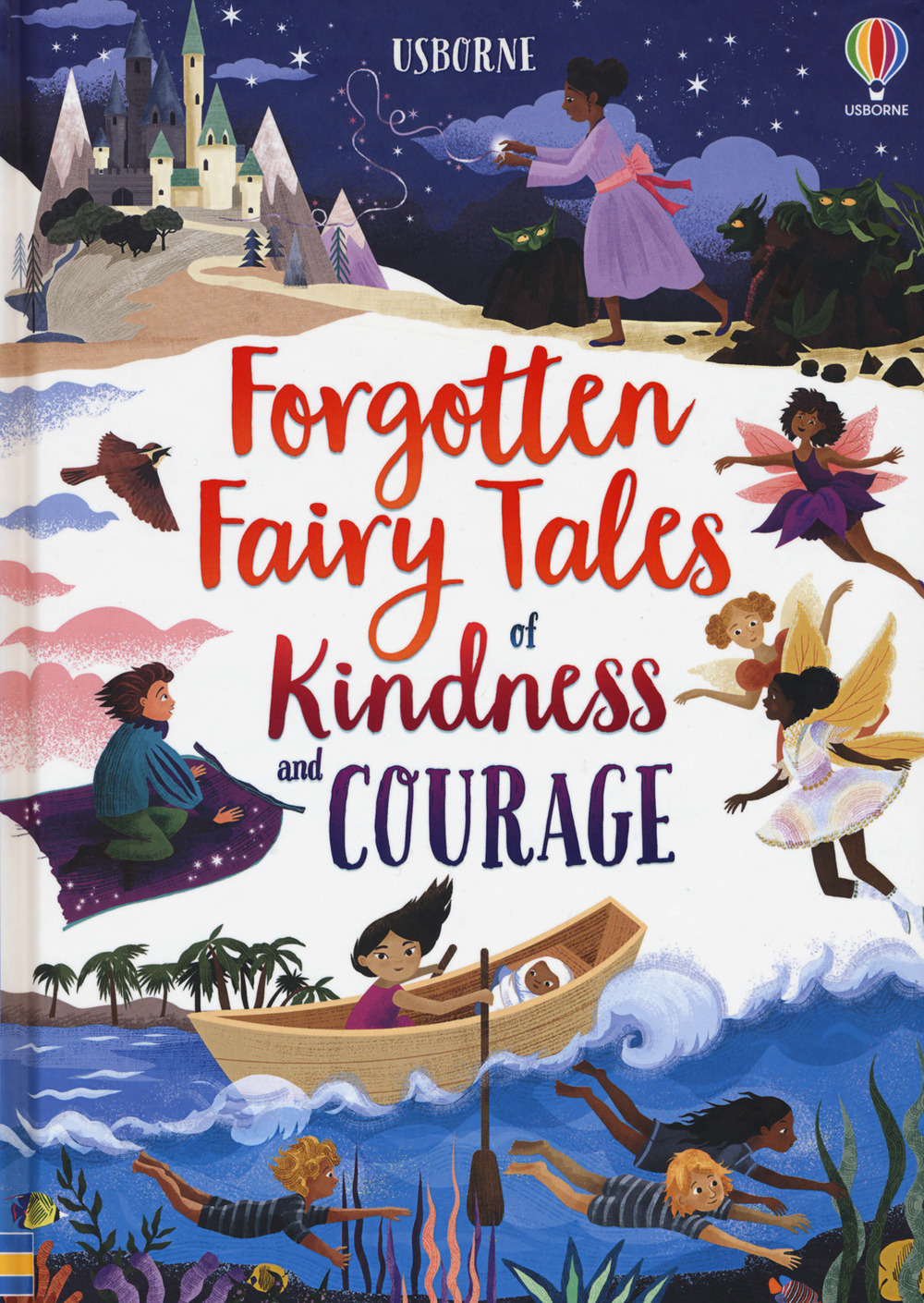 Forgotten fairy tales of kindness and courage. Ediz. a colori