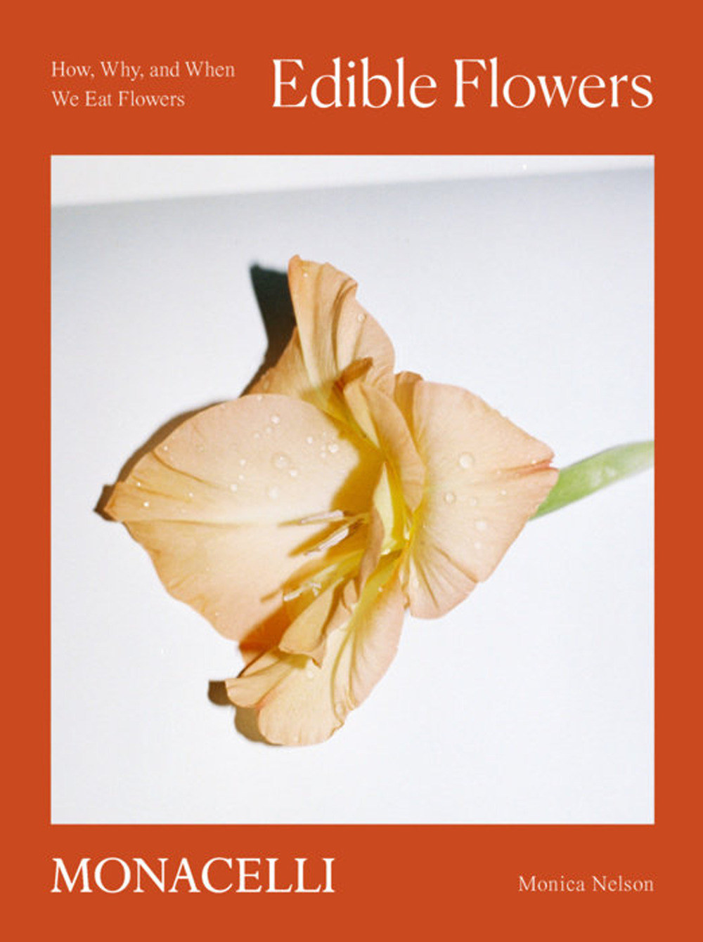 Edible flowers. How, why, and when we eat flowers. Ediz. a colori