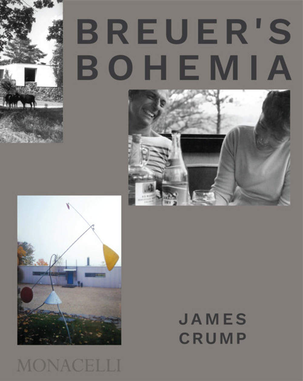 Breuer's Bohemia. The architect, his circle, and mid-century houses in New England. Ediz. a colori