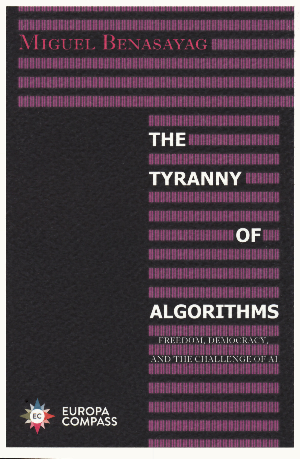 The tyranny of algorithms. Freedom, democracy, and the challenge of AI