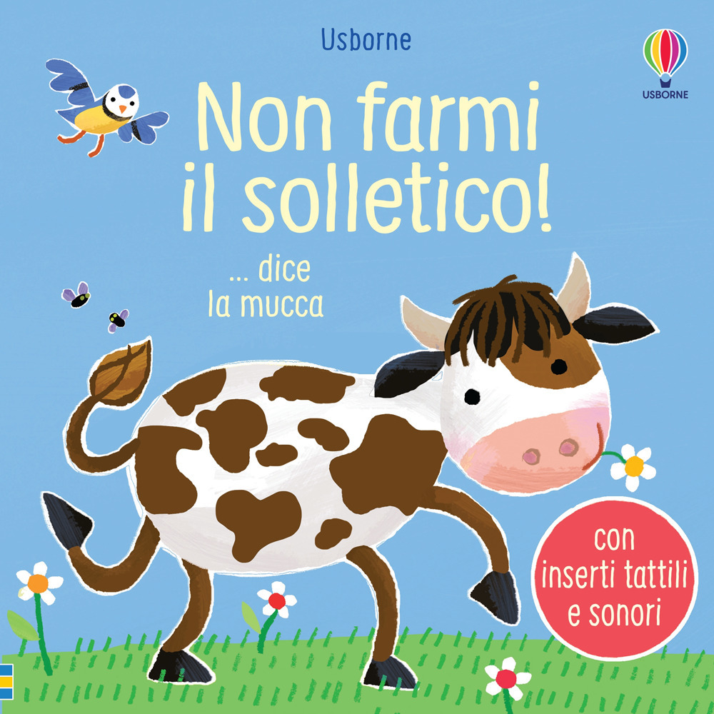 Non farmi il solletico! ... dice la mucca. Ediz. illustrata