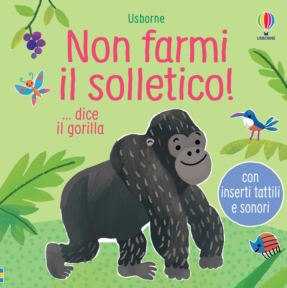 Non farmi il solletico! ... dice il gorilla. Ediz. a colori