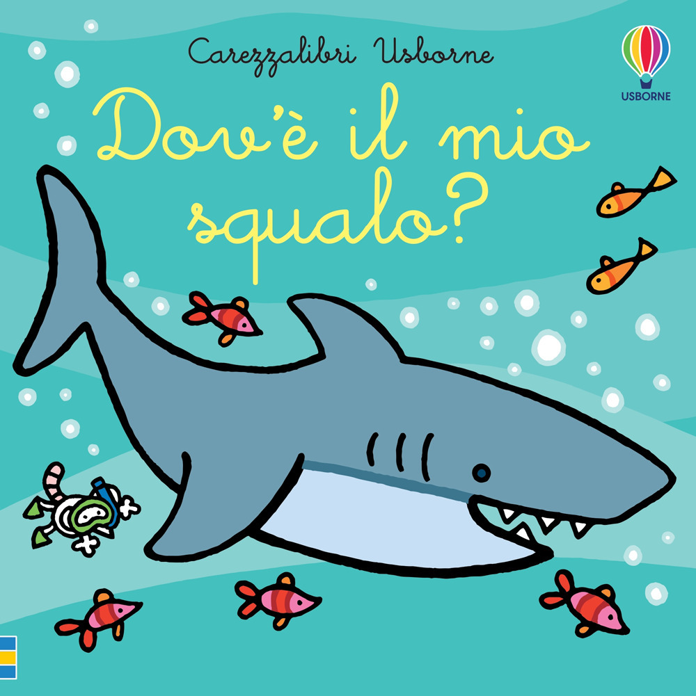 Dov'è il mio squalo? Ediz. a colori
