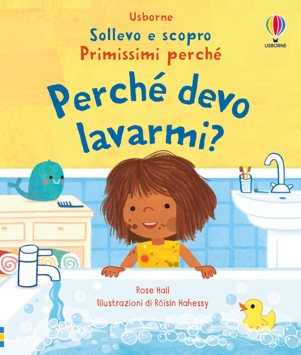 Perchè devo lavarmi? Ediz. illustrata