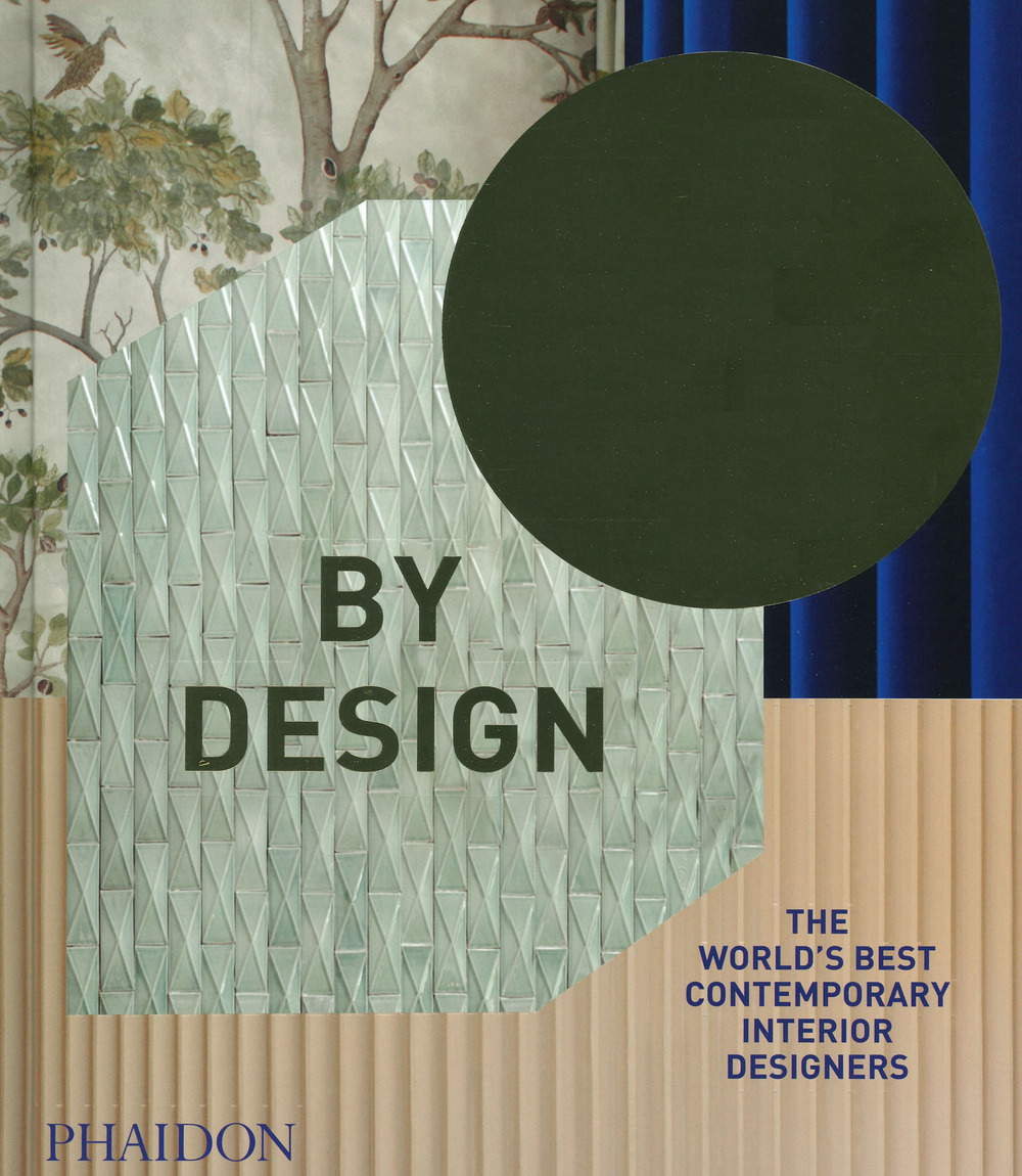 By design. The world's best contemporary interior designers. Ediz. a colori