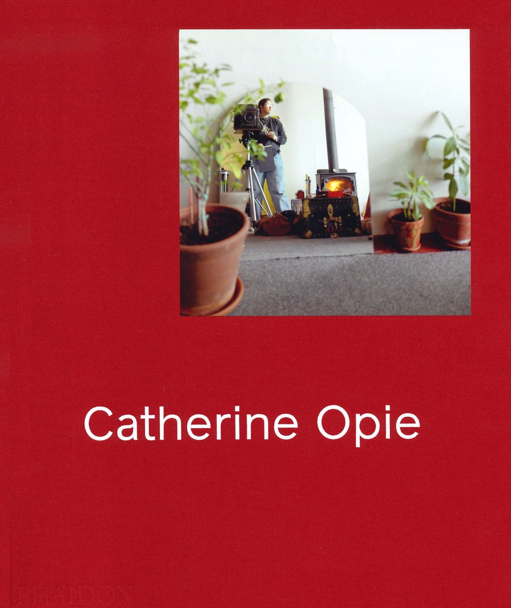 Catherine Opie. Ediz. a colori