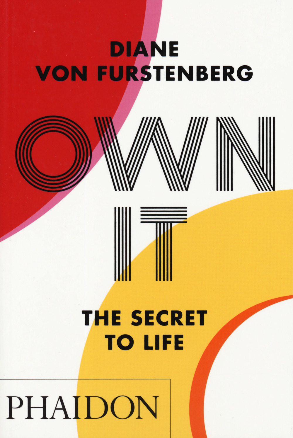 Own it. The secret to life. Ediz. a colori