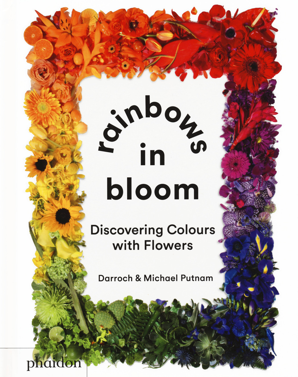 Rainbows in bloom: discovering colors with flowers. Ediz. a colori