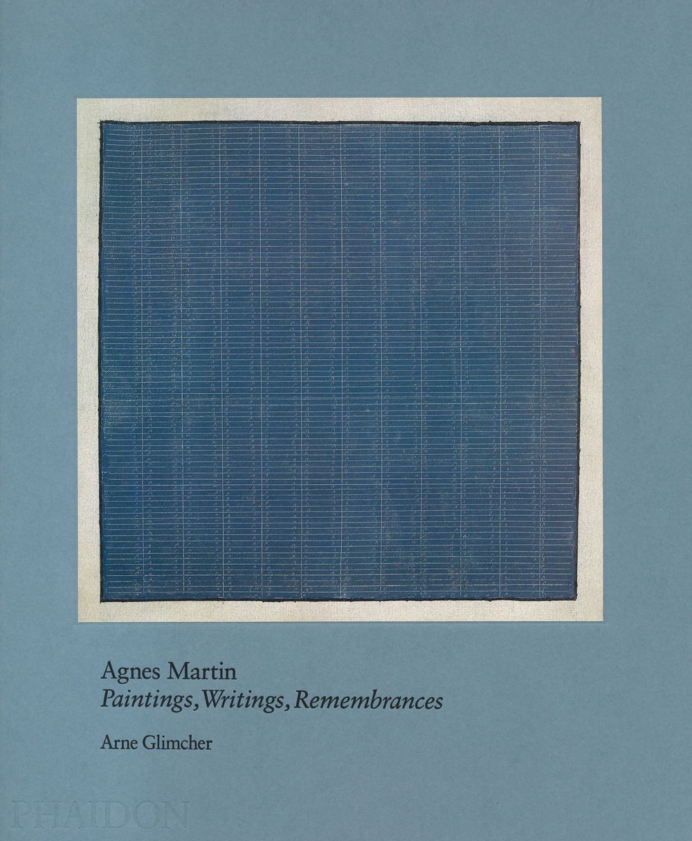 Agnes Martin. Painting, writings, remembrances. Ediz. a colori