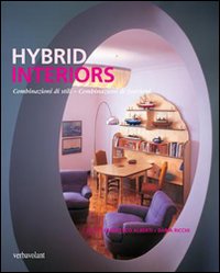 Hybrid interiors. Combinazioni di stili, combinazioni di funzioni. Ediz. illustrata
