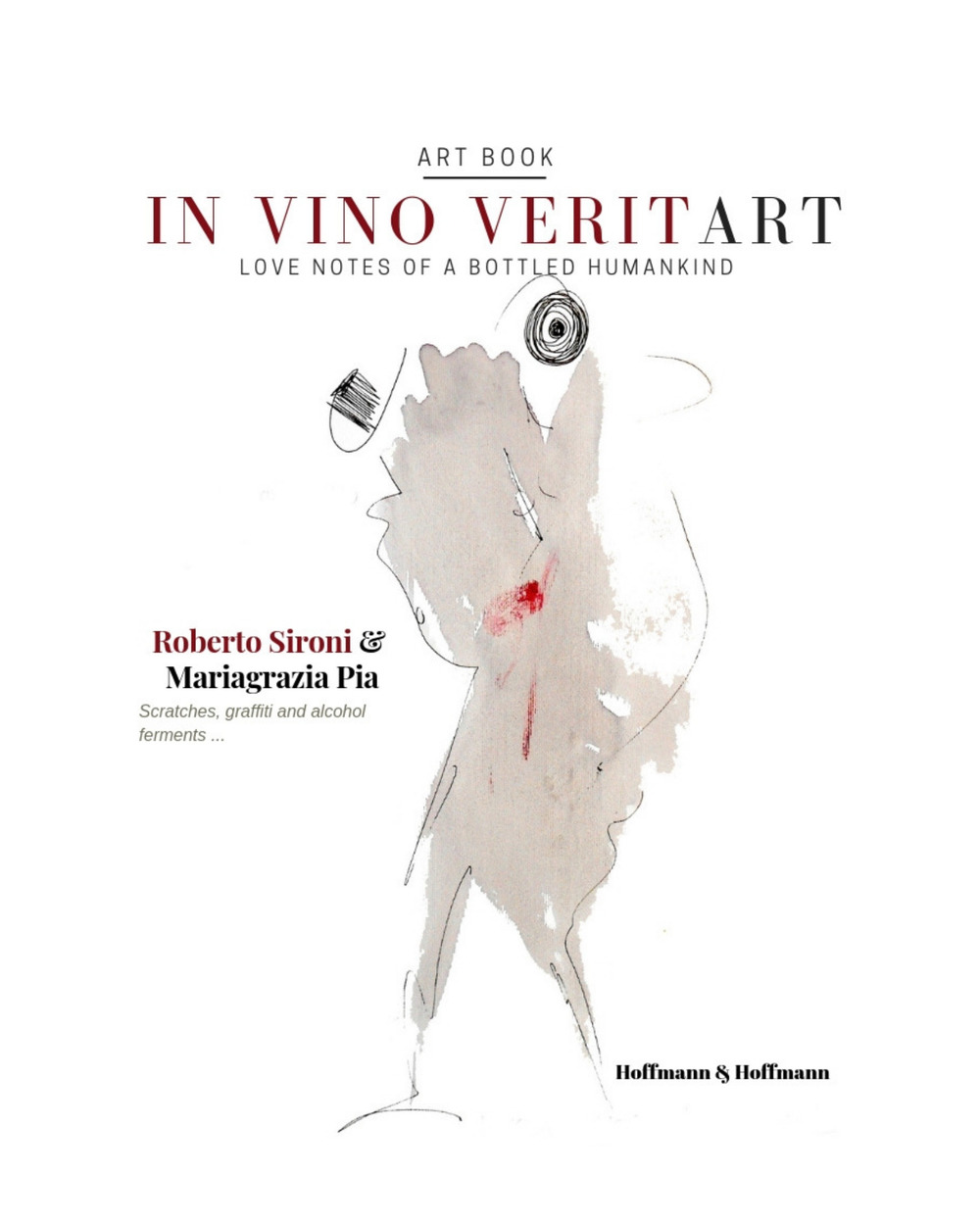 In vino veritart. Love notes of a bottled humankind. Ediz. italiana e inglese