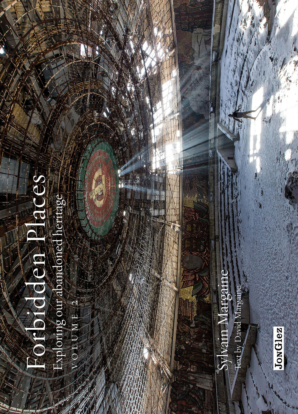 Forbidden places. Exploring our abandoned heritage. Ediz. illustrata. Vol. 2