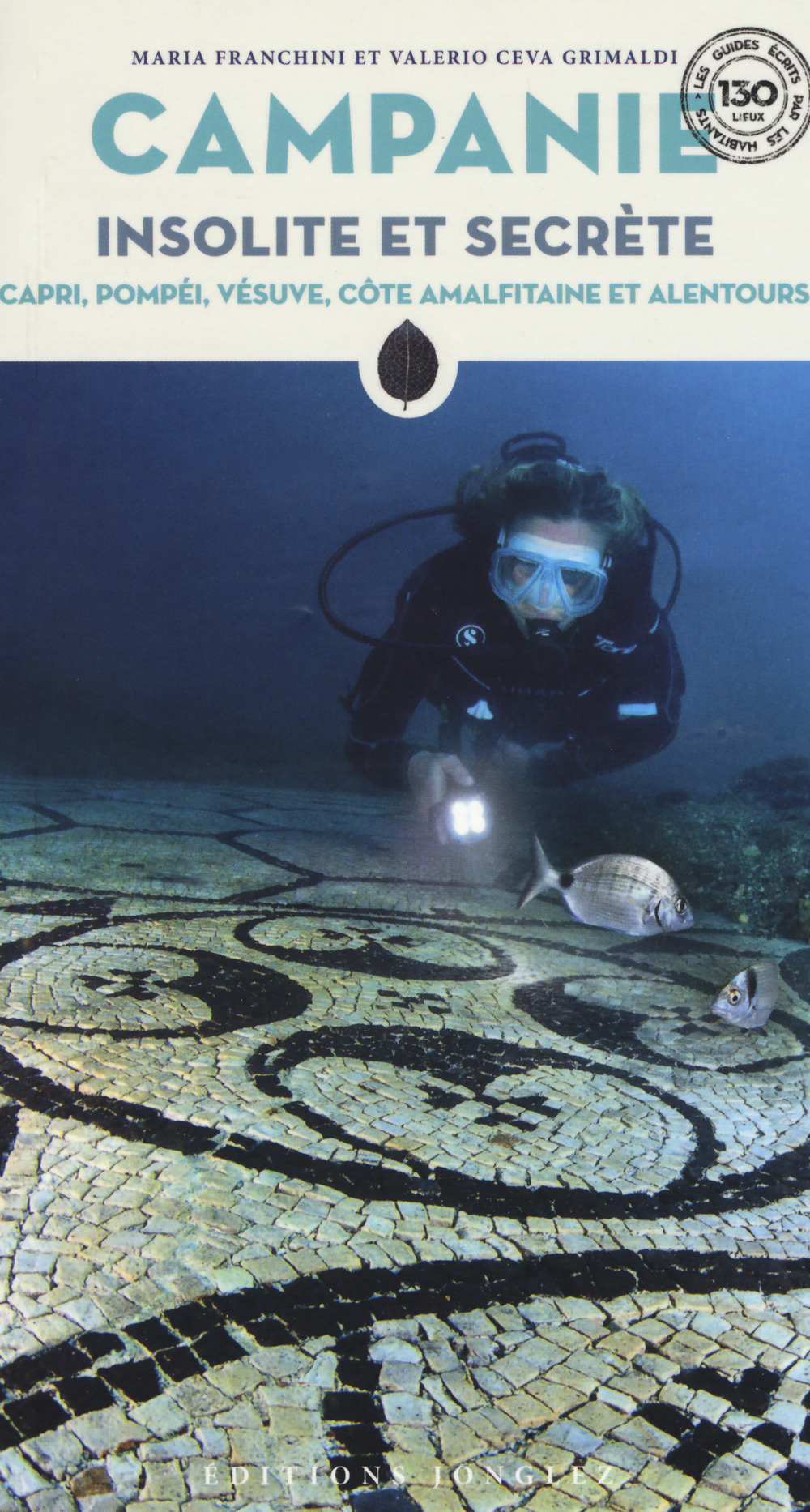 Campanie insolite et secrète. Capri, Pompéi, Vésuve, Côte amalfitaine et alentours