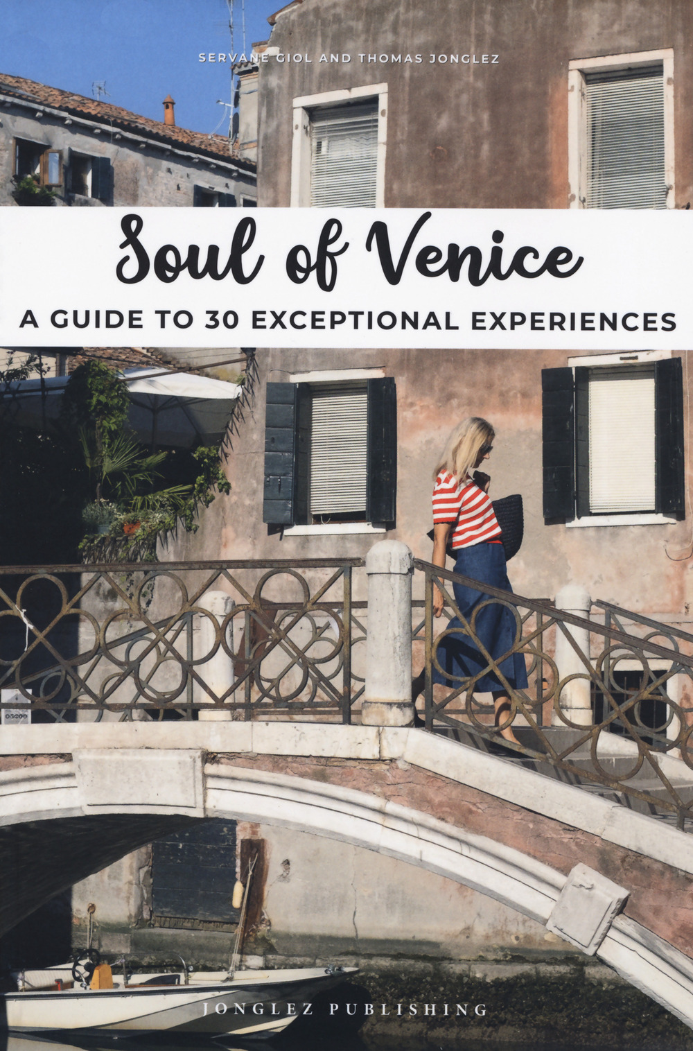 Soul of Venice. A guide to 30 exceptional experiences