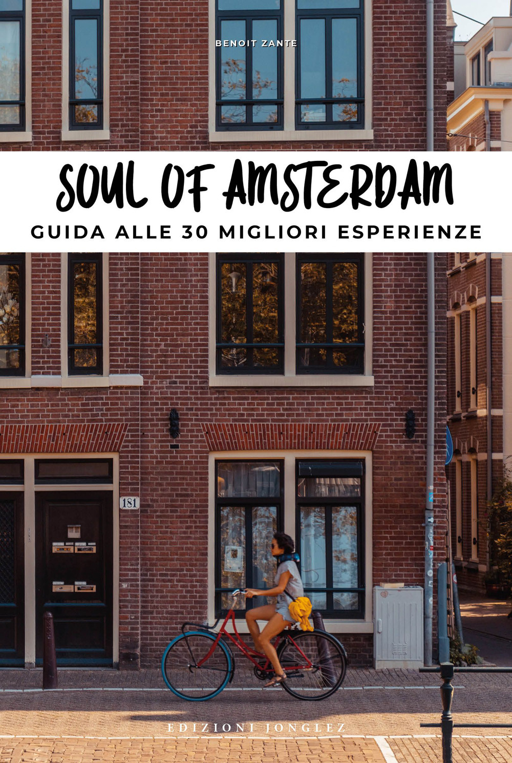 Soul of Amsterdam. Guida alle 30 migliori esperienze