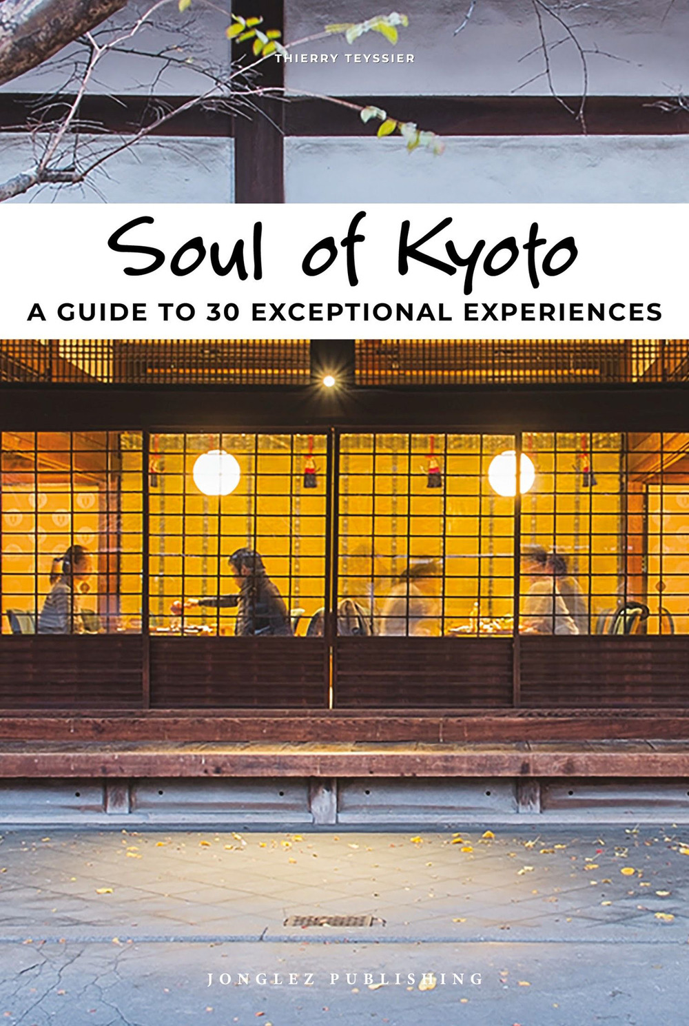 Soul of Kyoto. A guide to 30 exceptional experiences