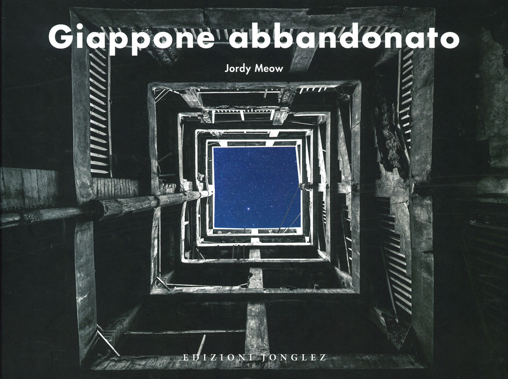 Giappone abbandonato. Ediz. a colori