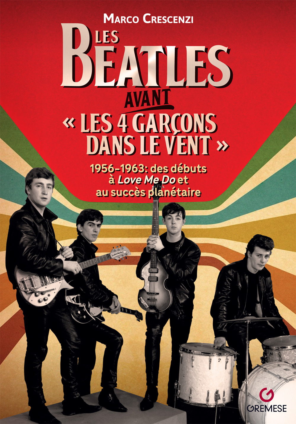 Les Beatles avant «les 4 garçon dans le vent». 1956-1963: des débuts à «Love me do» et au succès planétaire