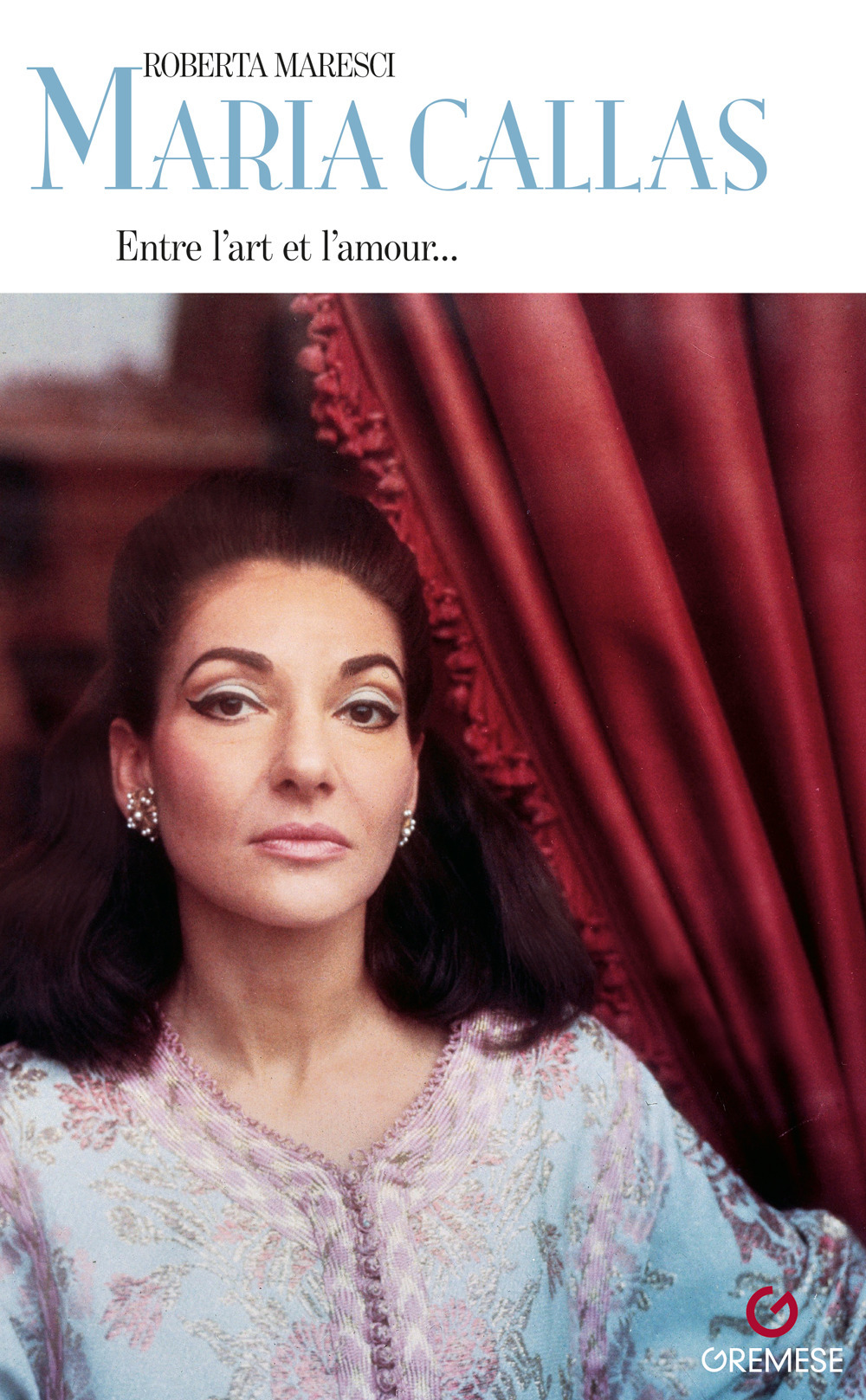 Maria Callas. Entre l'art e l'amour...