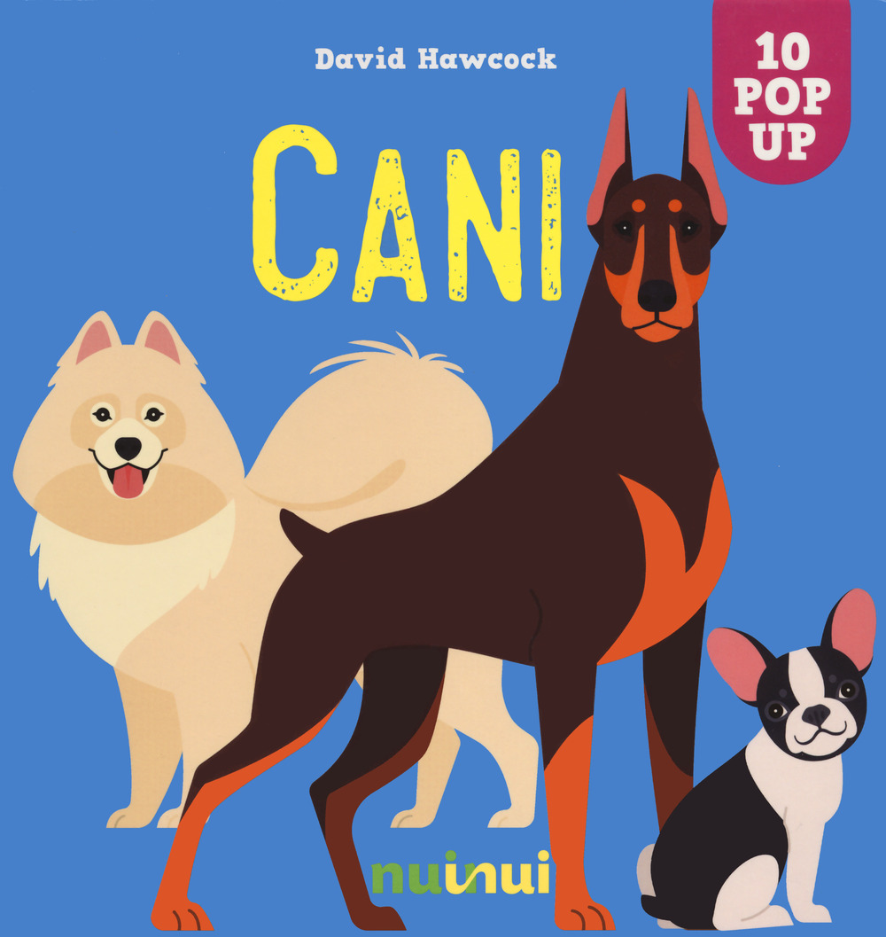 Cani. Sorprendenti pop up. Ediz. a colori