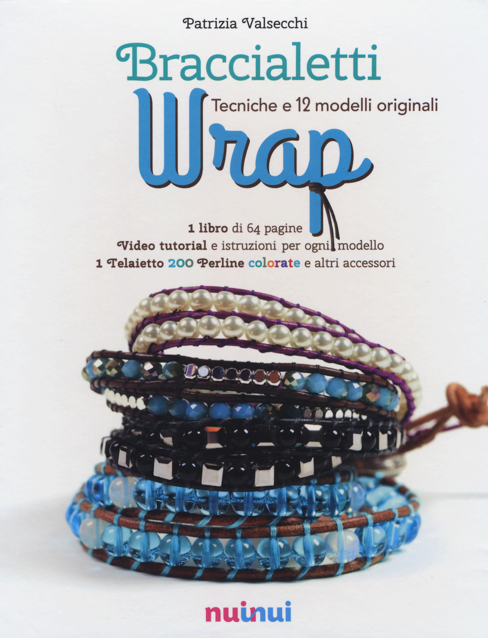 Braccialetti wrap. Tecniche e modelli originali. Con gadget