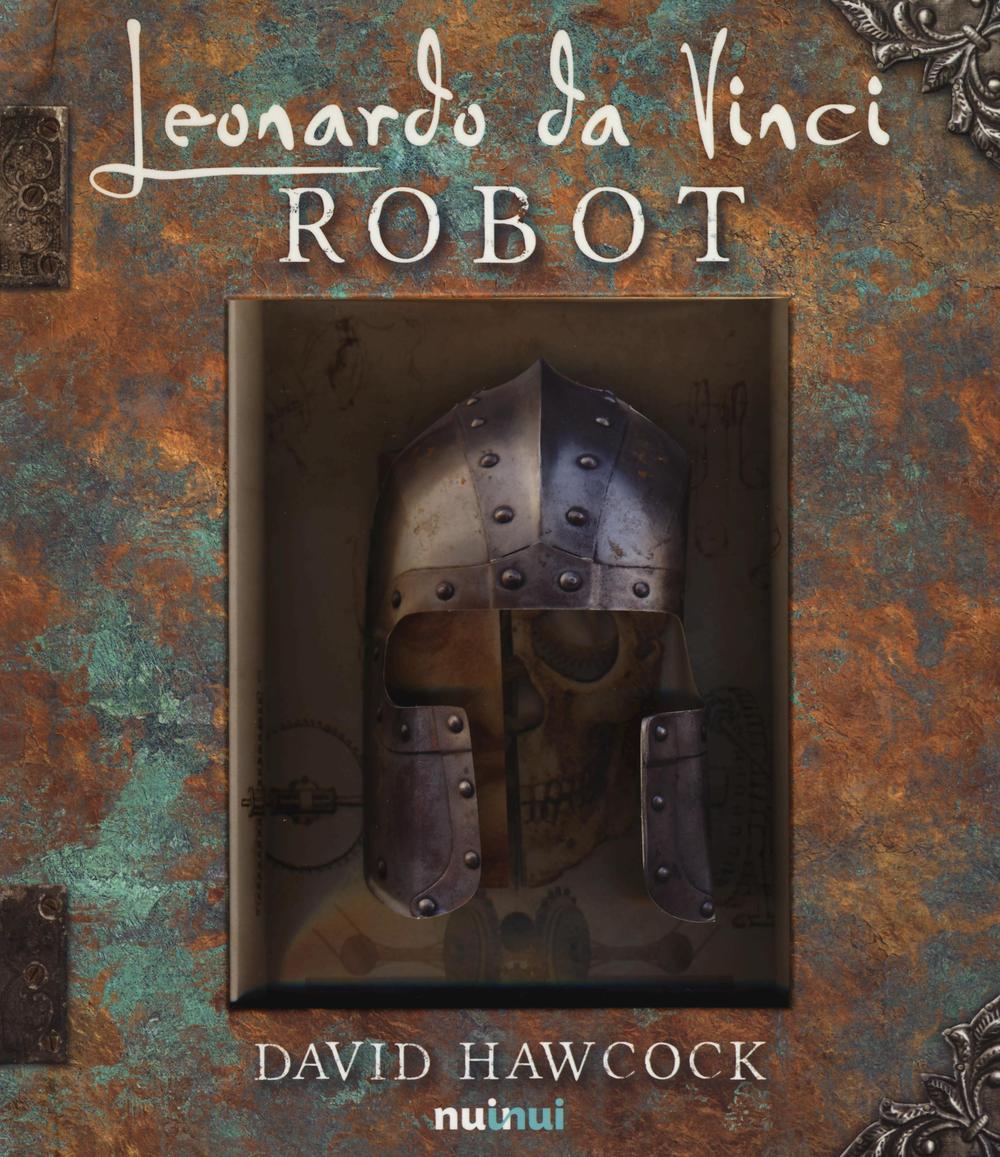 Leonardo da Vinci. Robot. Libro pop-up. Ediz. illustrata