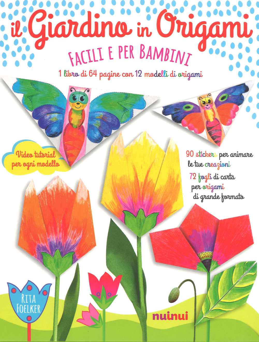 Il giardino in origami. Facili e per bambini. Ediz. a colori. Con Materiale a stampa miscellaneo