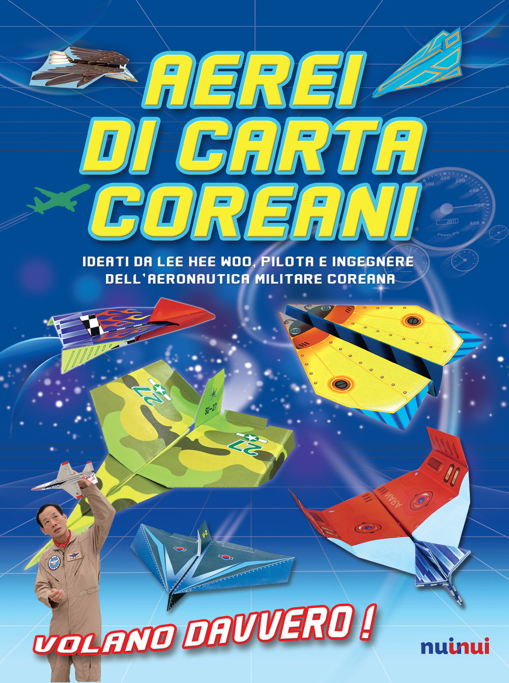 Aerei di carta coreani. Ideati da Lee Hee Woo, pilota e ingegnere dell'aeronautica militare coreana. Ediz. a colori