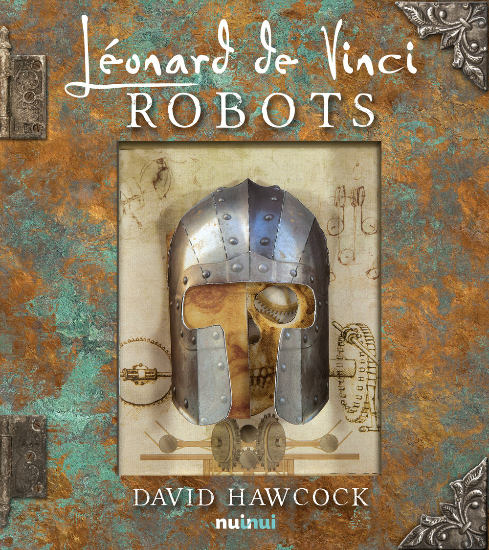 Les robots de Leonard de Vinci. Ediz. illustrata