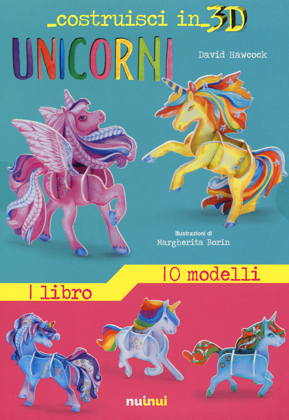 Unicorni. Costruisci in 3D. Con Prodotti vari