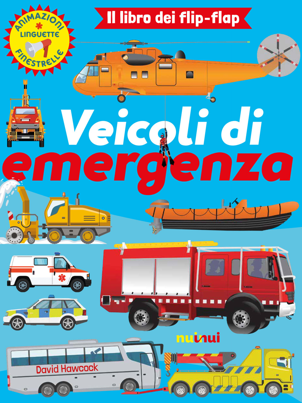 Veicoli di emergenza. Il libro dei flip flap. Ediz. a colori