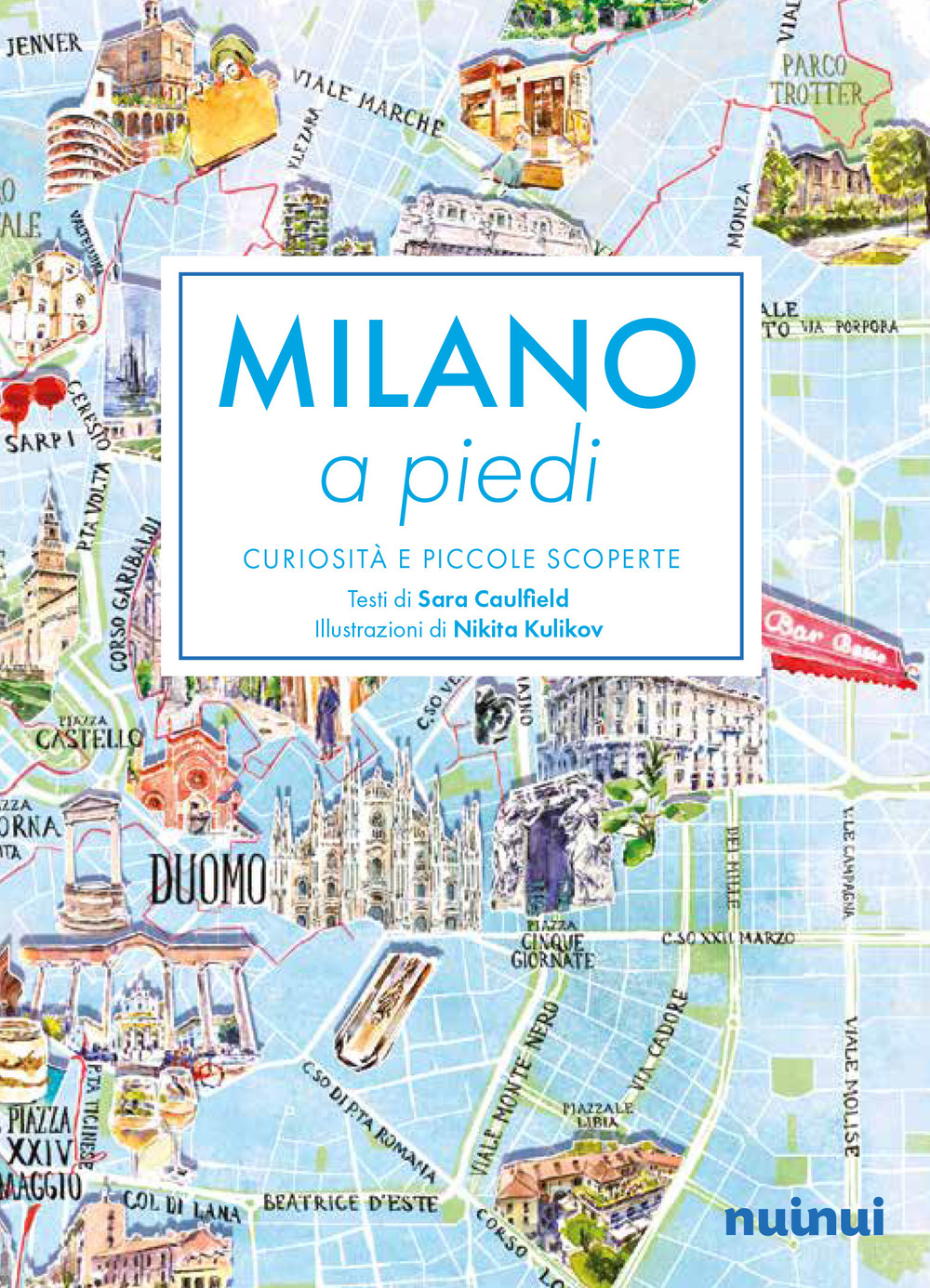 Milano a piedi. Curiosità e piccole scoperte