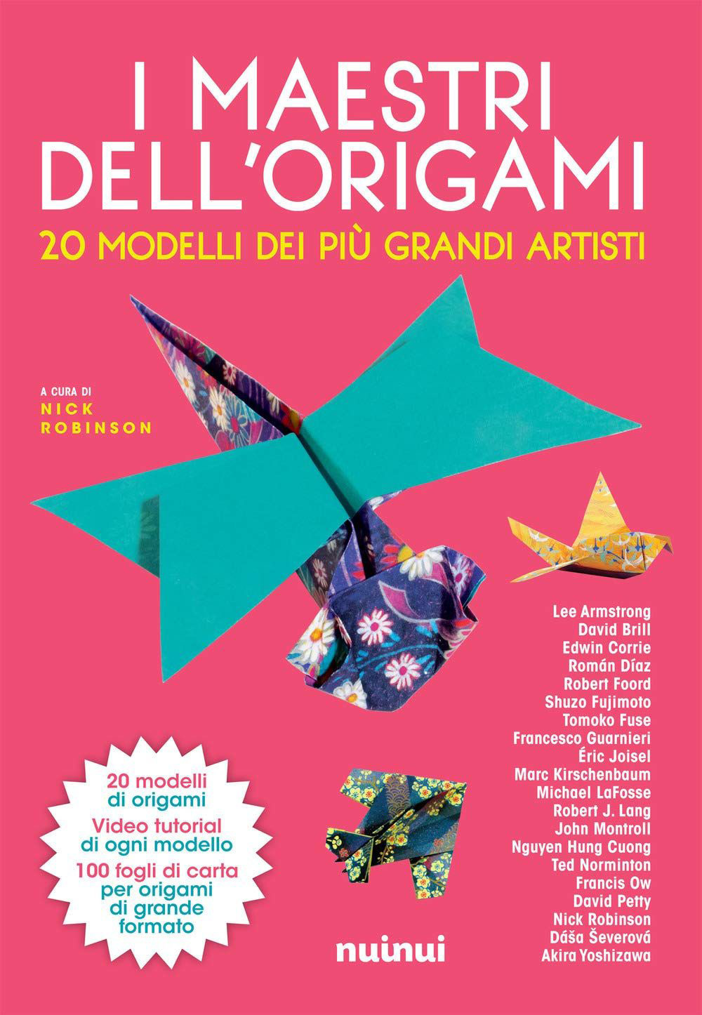 I maestri dell'origami. 20 modelli dei più grandi artisti. Con 100 fogli di  carta per origani di Robinson N. (cur.) - Bookdealer