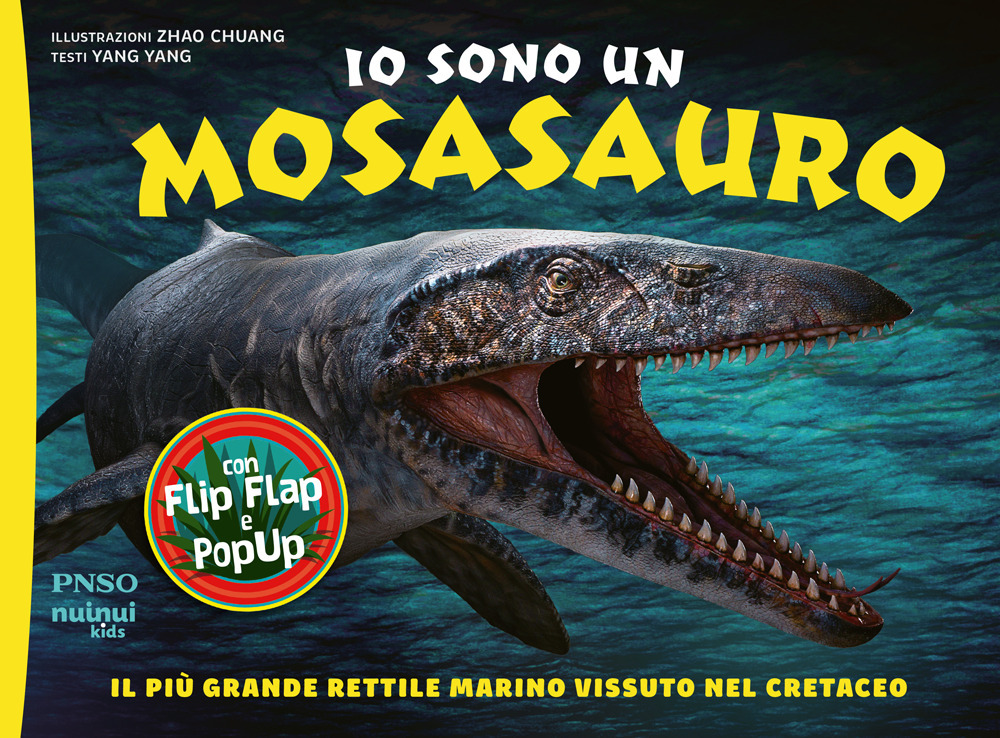 Io sono un Mosasauro. Il più grande rettile marino vissuto nel cretaceo. Ediz. a colori