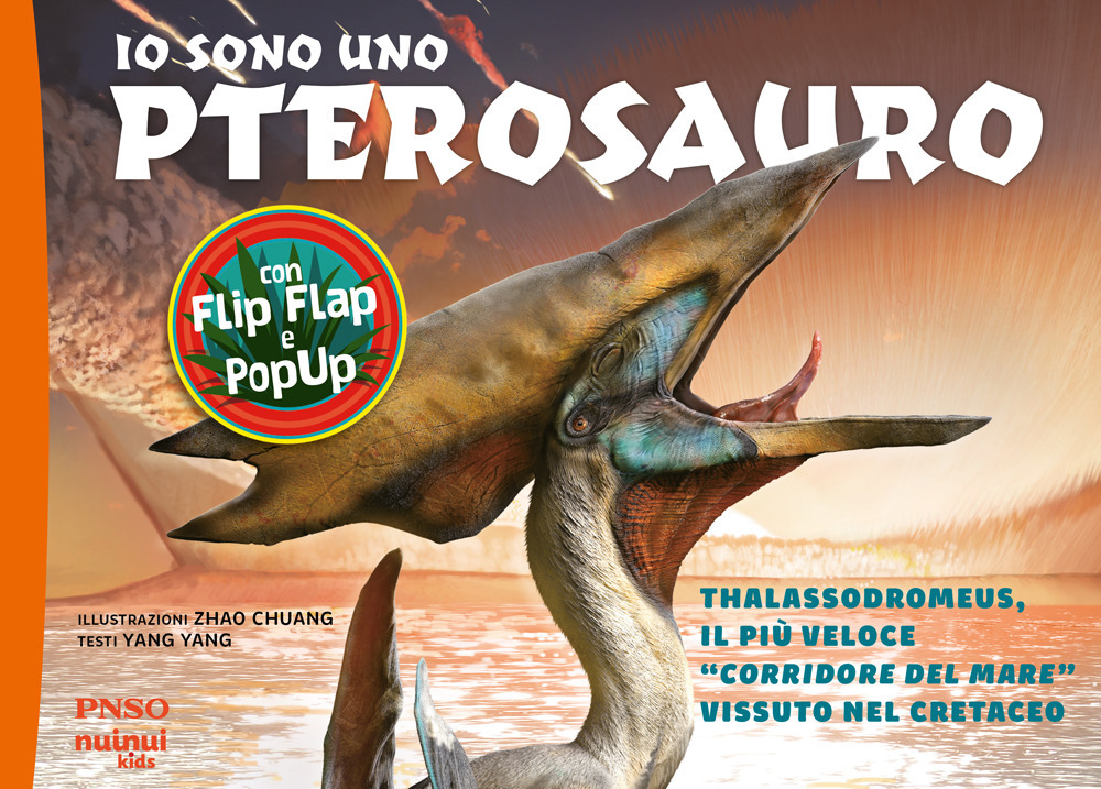Io sono uno Pterosauro. Thalassodromeus, il più veloce «corridore del mare» vissuto nel cretaceo. Ediz. a colori