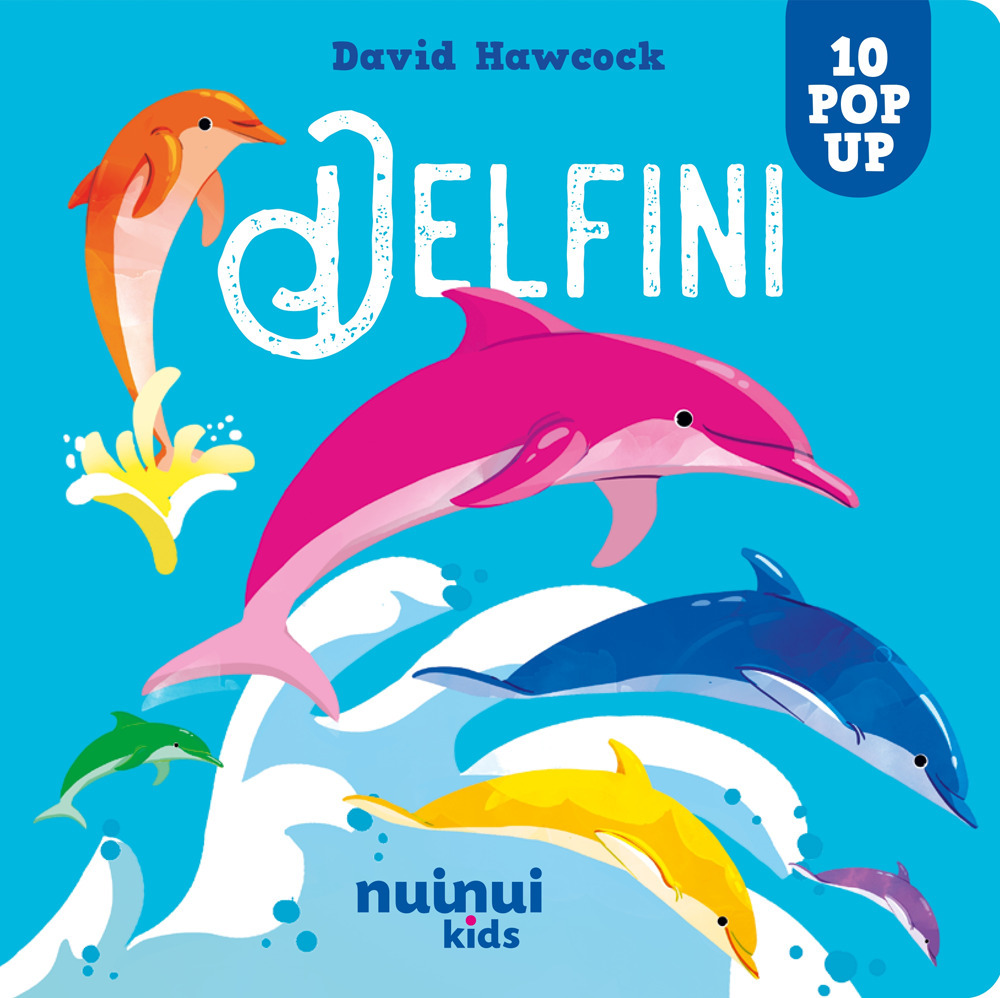 Delfini. Sorprendenti pop up. Ediz. a colori