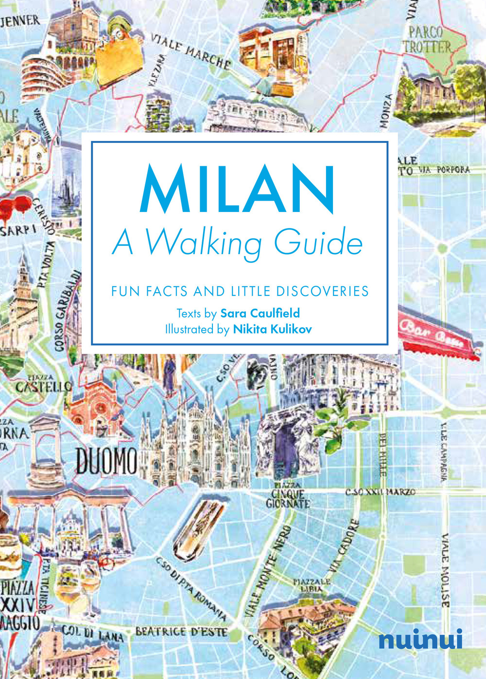 Milan. A walking guide. Fun, facts and little discoveries