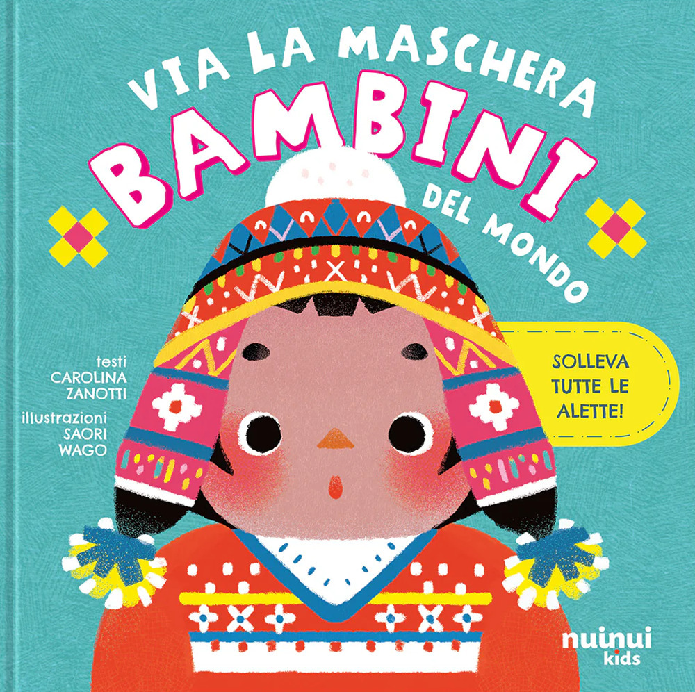 Bambini del mondo. Via la maschera. Ediz. a colori