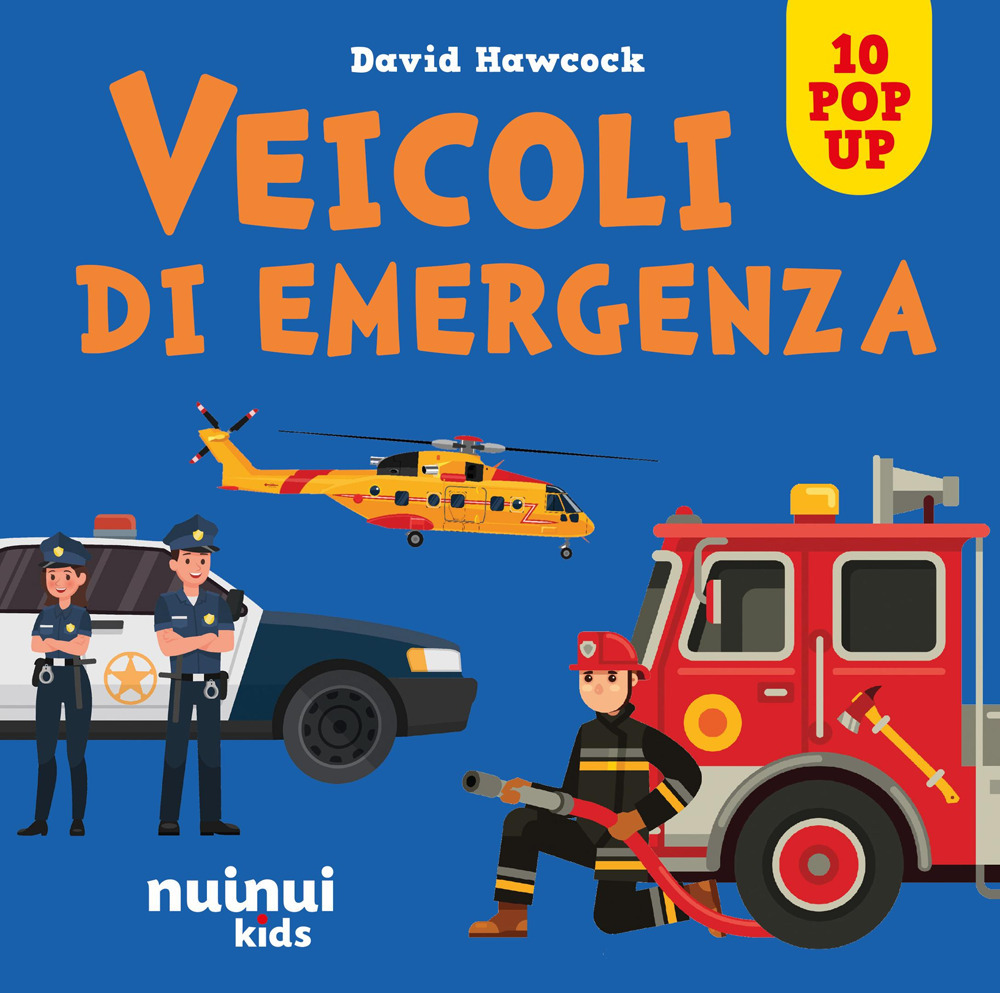 Veicoli di emergenza. Sorprendenti pop up. Ediz. a colori