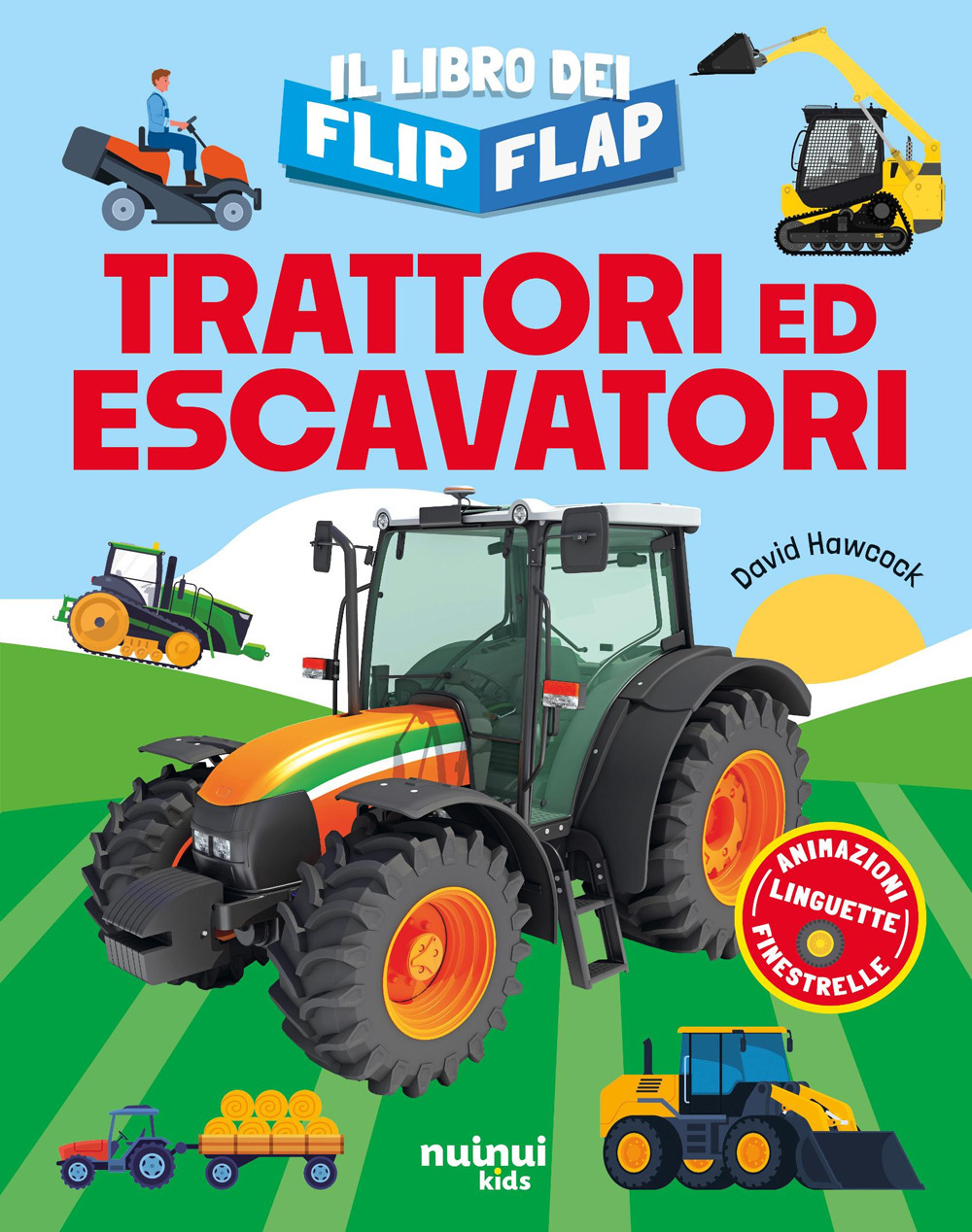 Trattori ed escavatori. Il libro dei flip-flap. Ediz. a colori