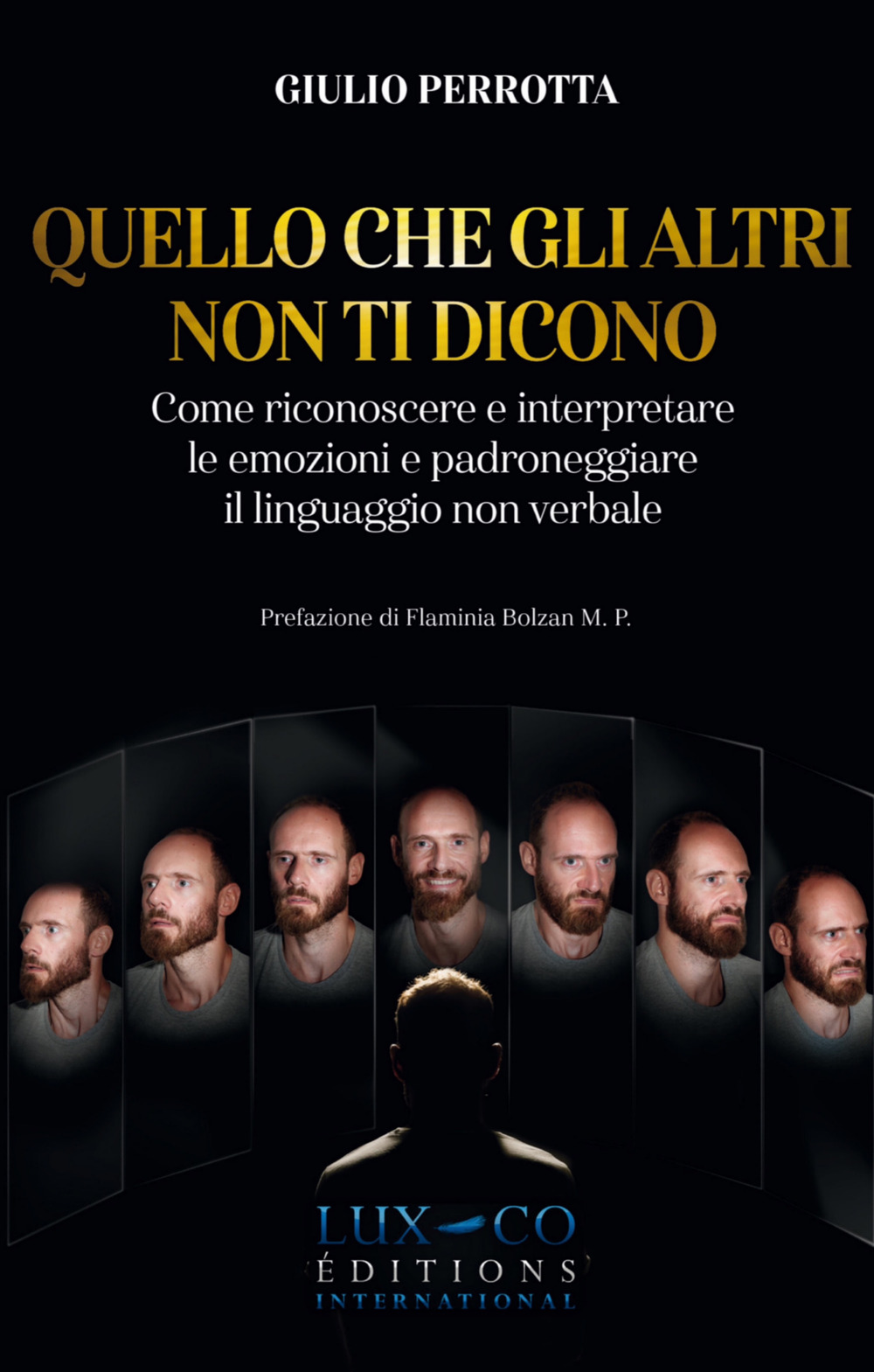 Quello che gli altri non ti dicono. Come riconoscere e interpretare le emozioni e padroneggiare il linguaggio non verbale