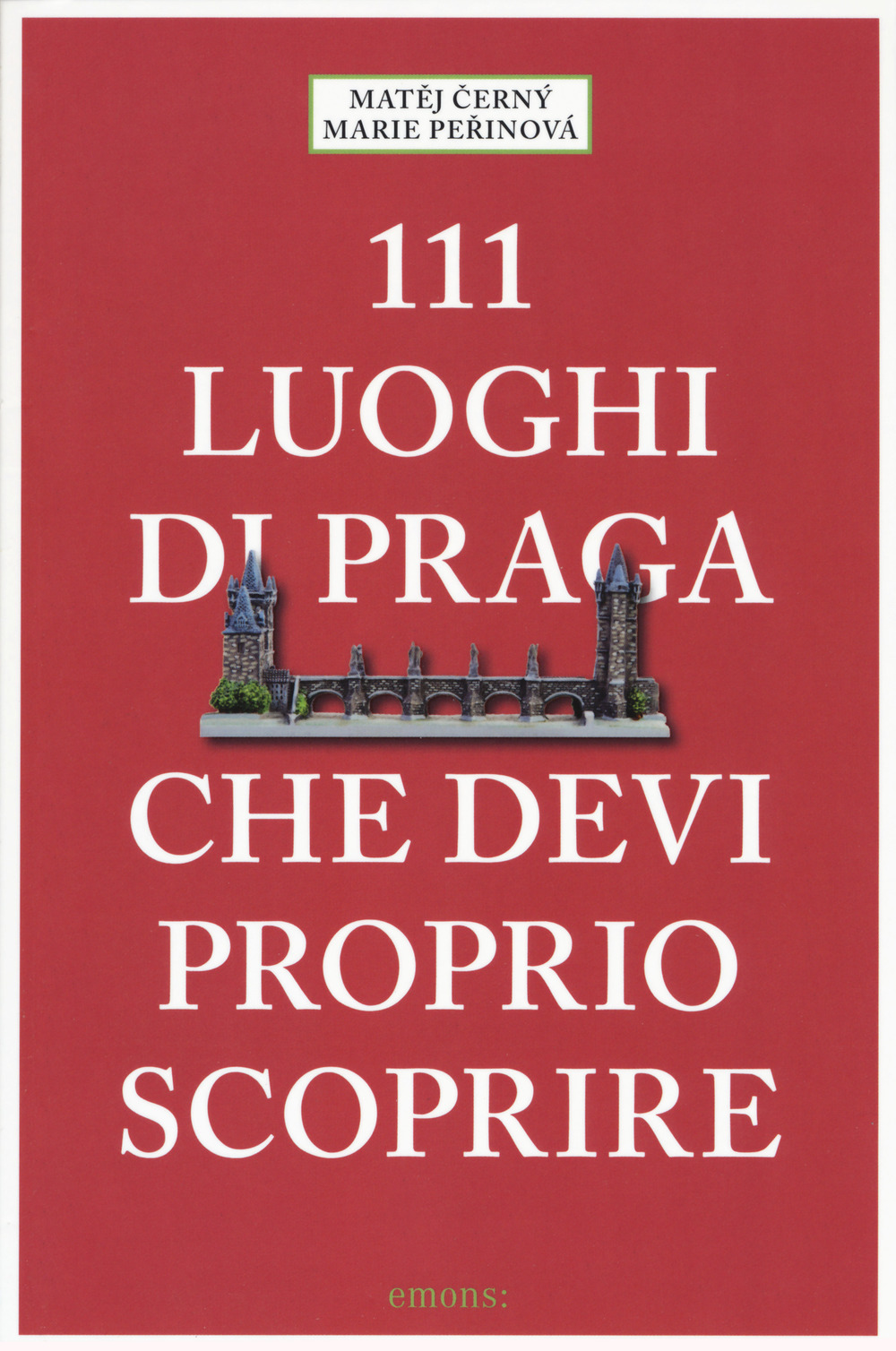 111 luoghi di Praga che devi proprio scoprire