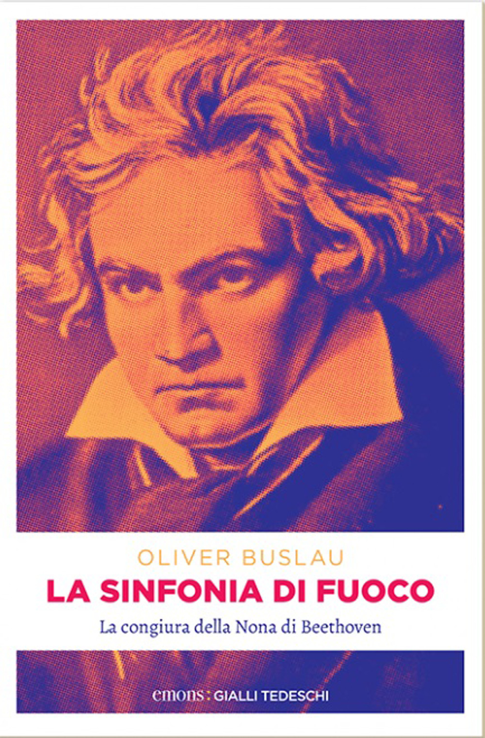 SINFONIA DI FUOCO. LA CONGIURA DELLA NONA DI BEETHOVEN - Buslau Oliver - 9783740810399