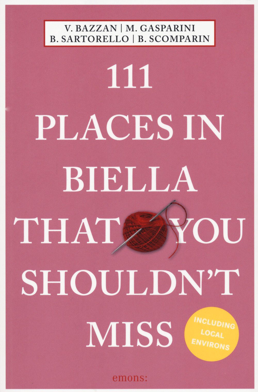 111 PLACES IN BIELLA THAT YOU SHOULDN''T MISS - aa.vv - 9783740812881
