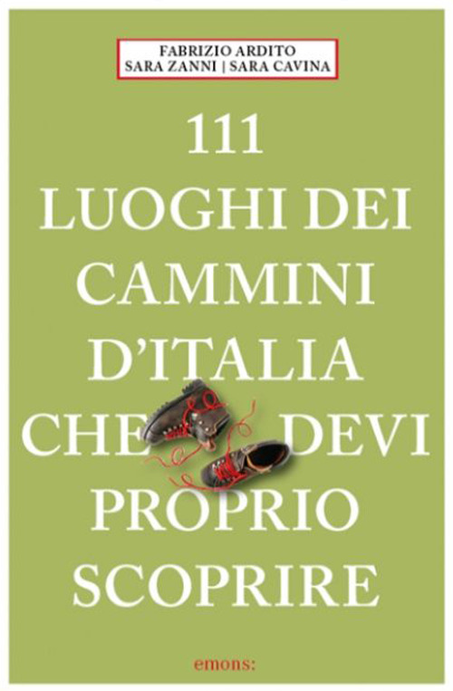 111 luoghi dei cammini d'Italia che devi proprio scoprire