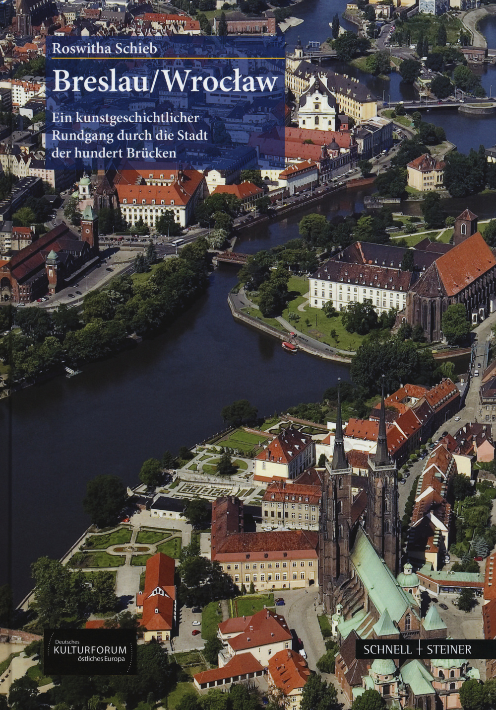 Breslau, Wroclaw: ein Kunstgeschichtlicher Rundgang dutch die Stadt der hundert Brucken. Ediz. illustrata