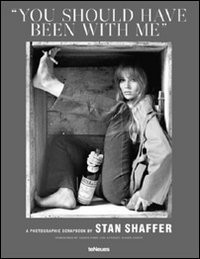 Stan Shaffer. You should have been with me. Ediz. illustrata