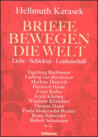 Briefe bewegen die Welt. Liebe, Schicksal, Leidenschaft. Ediz. illustrata
