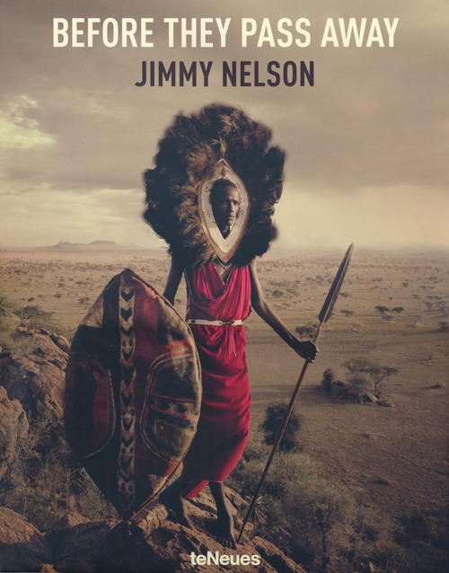 Jimmy Nelson. Before they pass away. Ediz. inglese, tedesca e francese